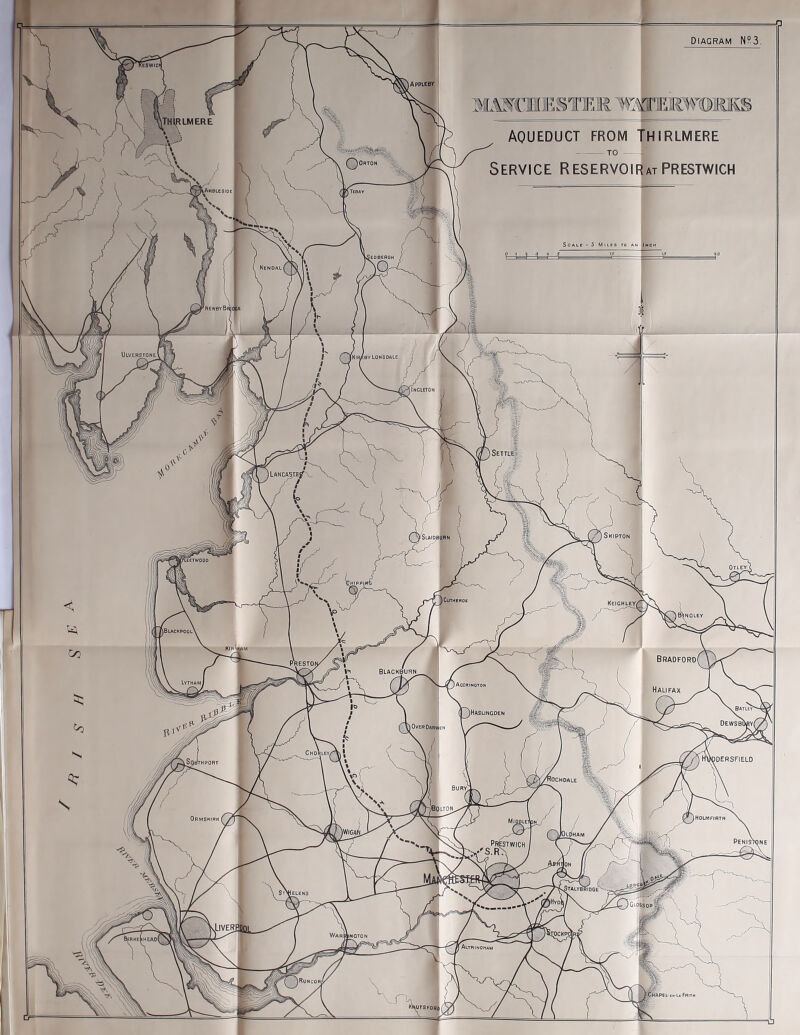 I ApPLeer MAMM^TTEKl? iTHipLMERE AQUEDUCT FROM TH! |Orton Service Reservoirat (AmBLESIOE | Tebay Newby Brig e UlVERSTONE* (BY LONSDALE |InCLET0N Settles IL AN CAS.l Skipton Otley I ClITHCROE Keighley/ B\noley. ^Blackpool' Bradford! PRESTOI Blacke IAccrinotom Bailey (Haslingden Dewsbwm |OverDarwen IDERSFIELD JOCHDALE IHOLMFIRTH Ormskirh PHfSTWICH S.R>. O'-CO) ^talybridge'' Ielens WARtJlNGTON IHEAO( Altrinomam (Runcor/ ^APEL-«N Lc Frith \UTSforb Diagram N°3