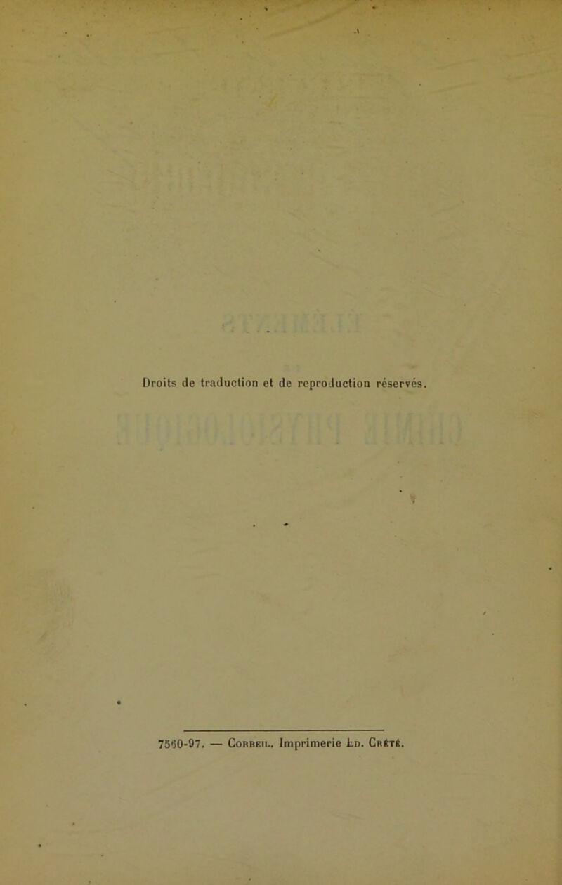 Droits de traduction et de reproduction réservés. 7560-97. — Cobbeii.. Imprimerie Jld. Ciiété.