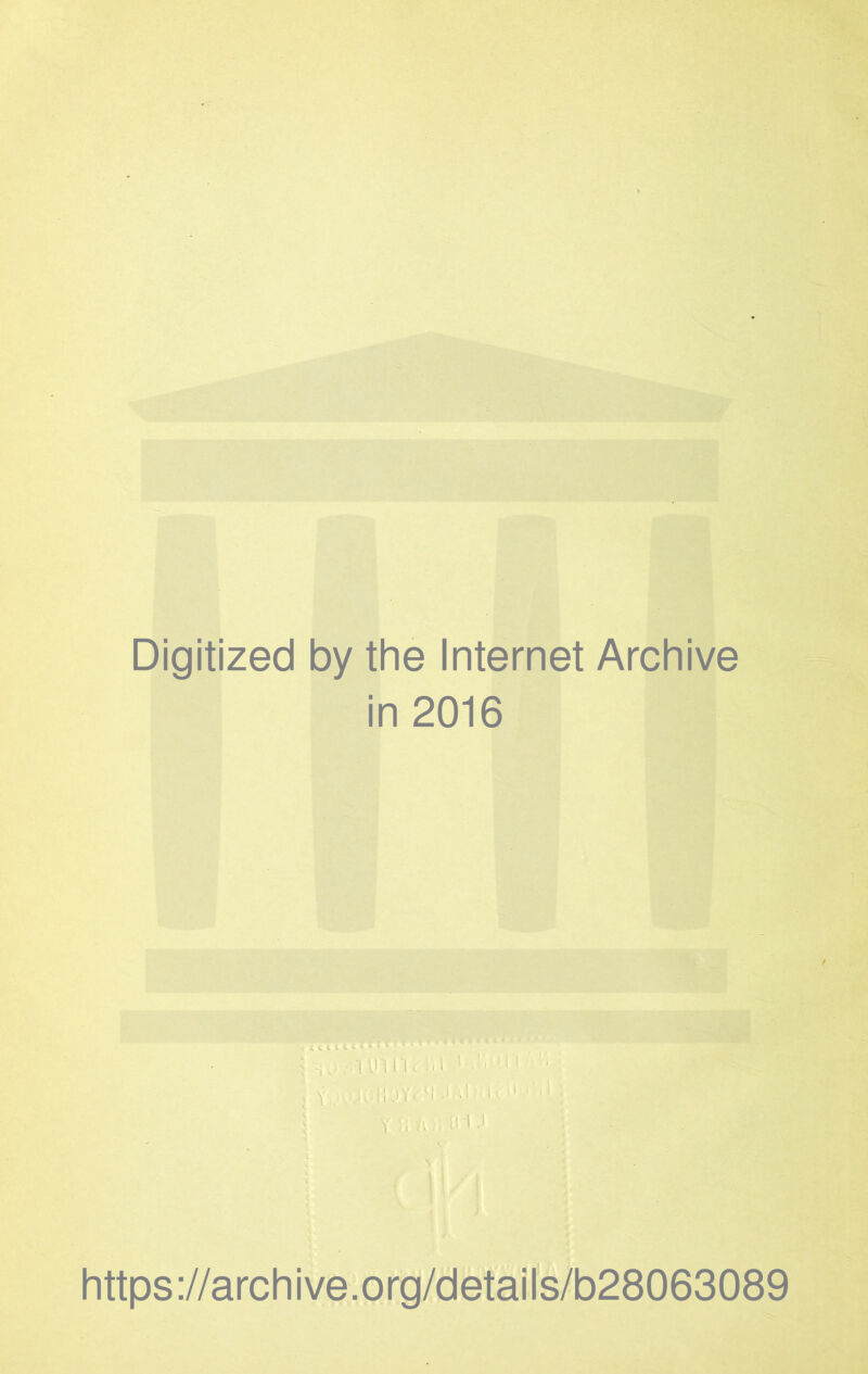 Digitized by the Internet Archive in 2016 https://archive.org/details/b28063089