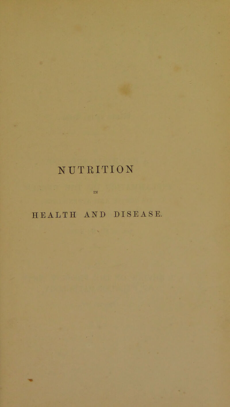 IN HEALTH AND DISEASE,