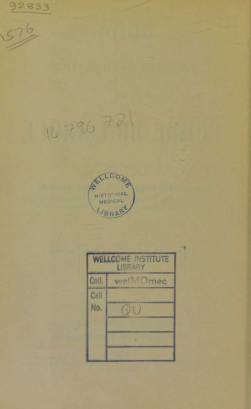 [ HlSTOr-ICAL l medical VVitlCCME INSTITUTE LIBRARY Coll. wr’?'' Omec C«!l Nô. 0)0 •