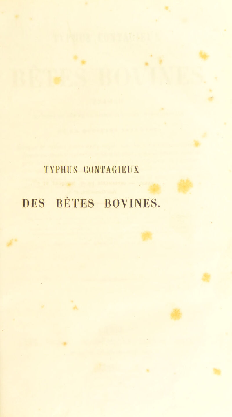 TYPHUS CONTAGIEUX DES BÊTES BOVINES.