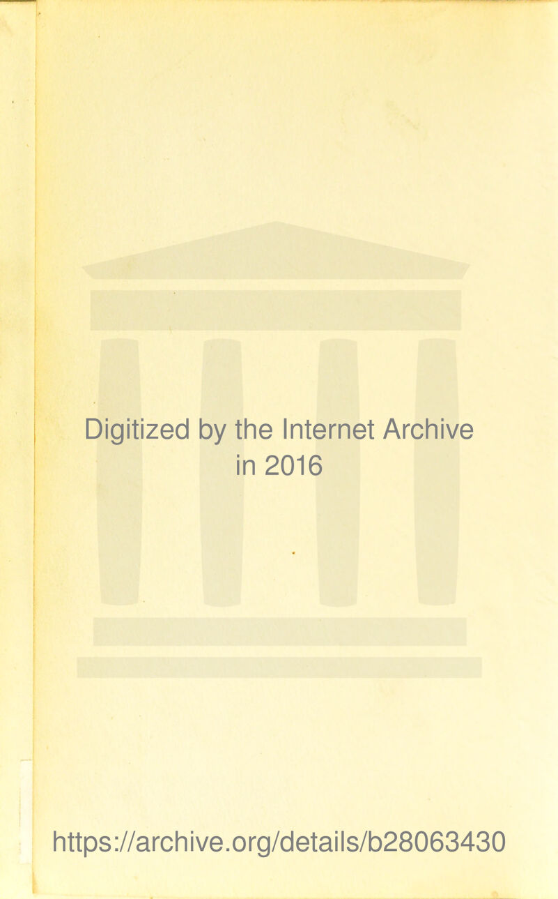 Digitized by the Internet Archive in 2016 https://archive.org/details/b28063430
