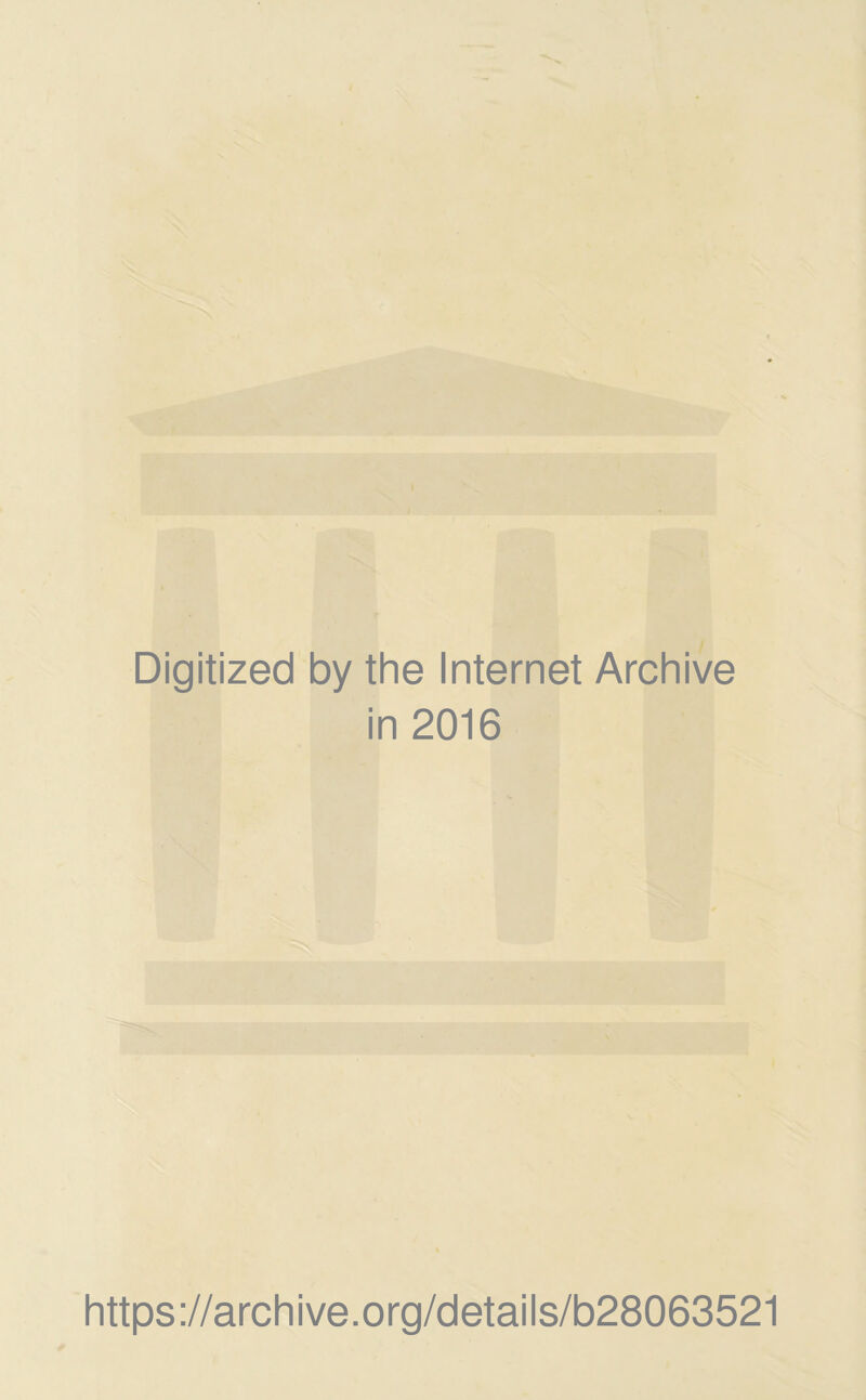 Digitized by the Internet Archive in 2016 https://archive.org/details/b28063521