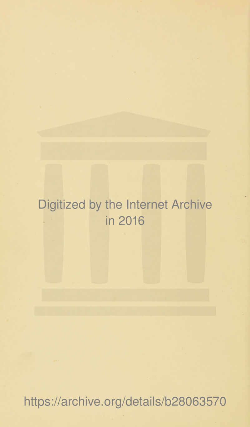 Digitized by the Internet Archive in 2016 https://archive.org/details/b28063570