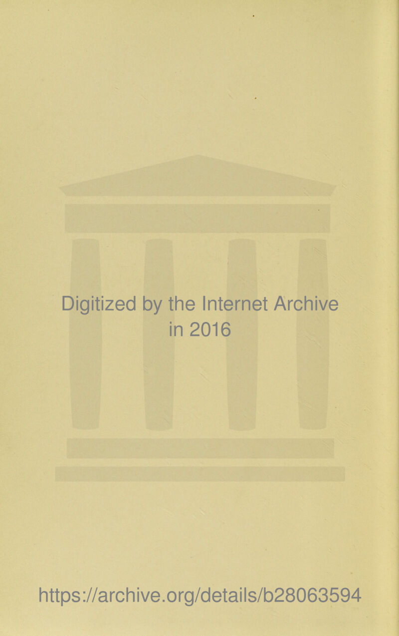 Digitized by the Internet Archive in 2016 https://archive.org/details/b28063594