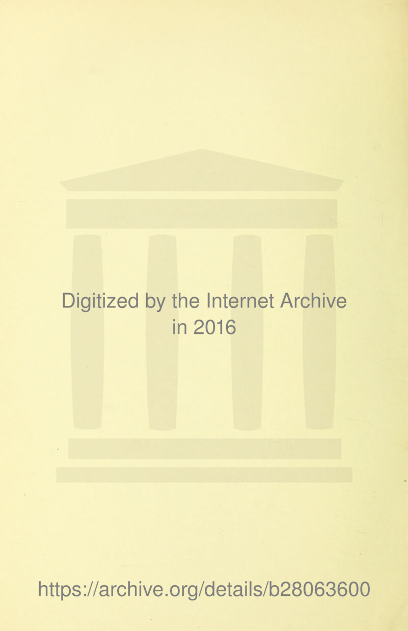 Digitized by the Internet Archive in 2016 https://archive.org/details/b28063600