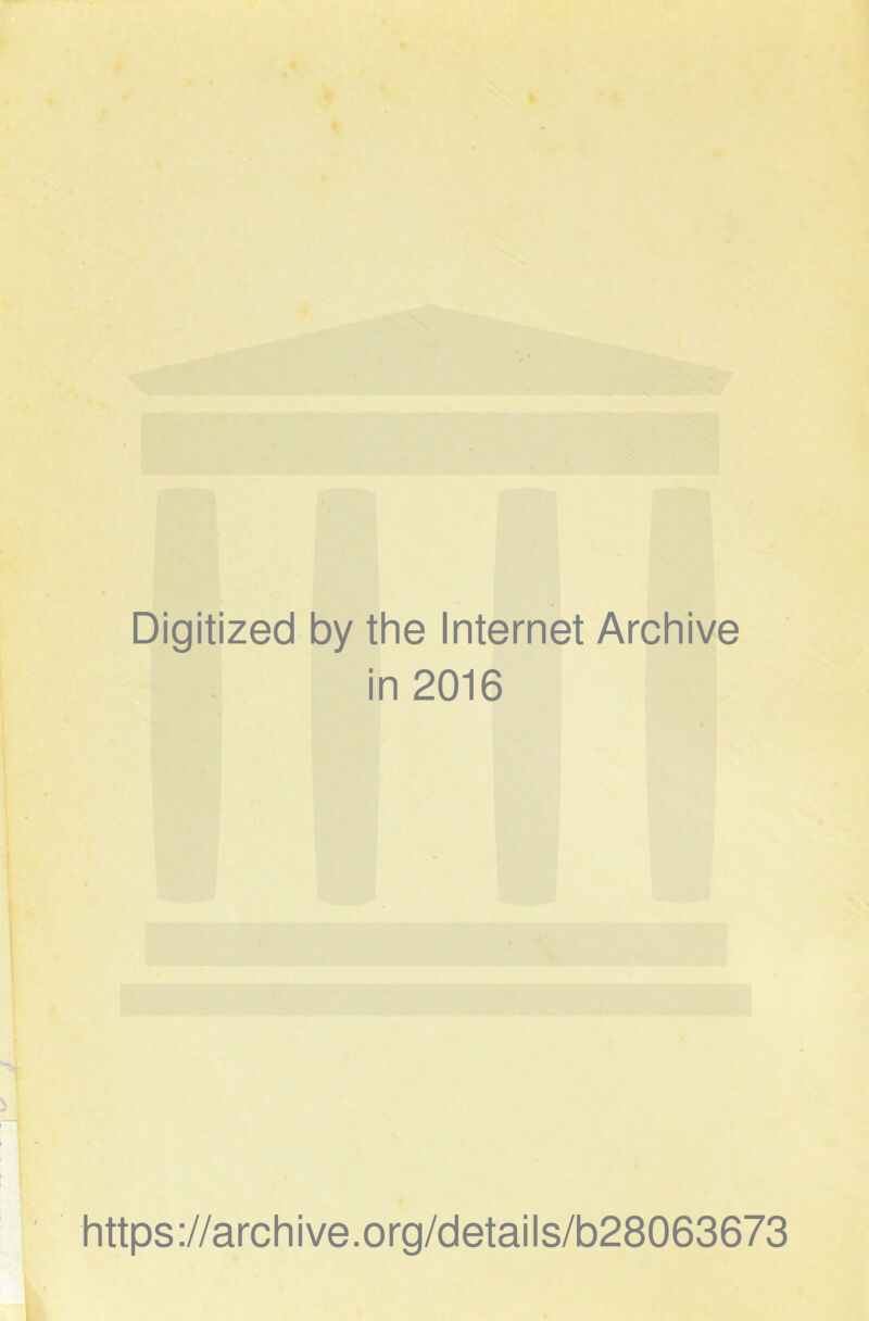 Digitized by the Internet Archive in 2016 https://archive.org/details/b28063673