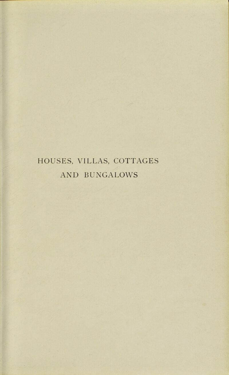 HOUSES, VILLAS, COTTAGES AND BUNGALOWS