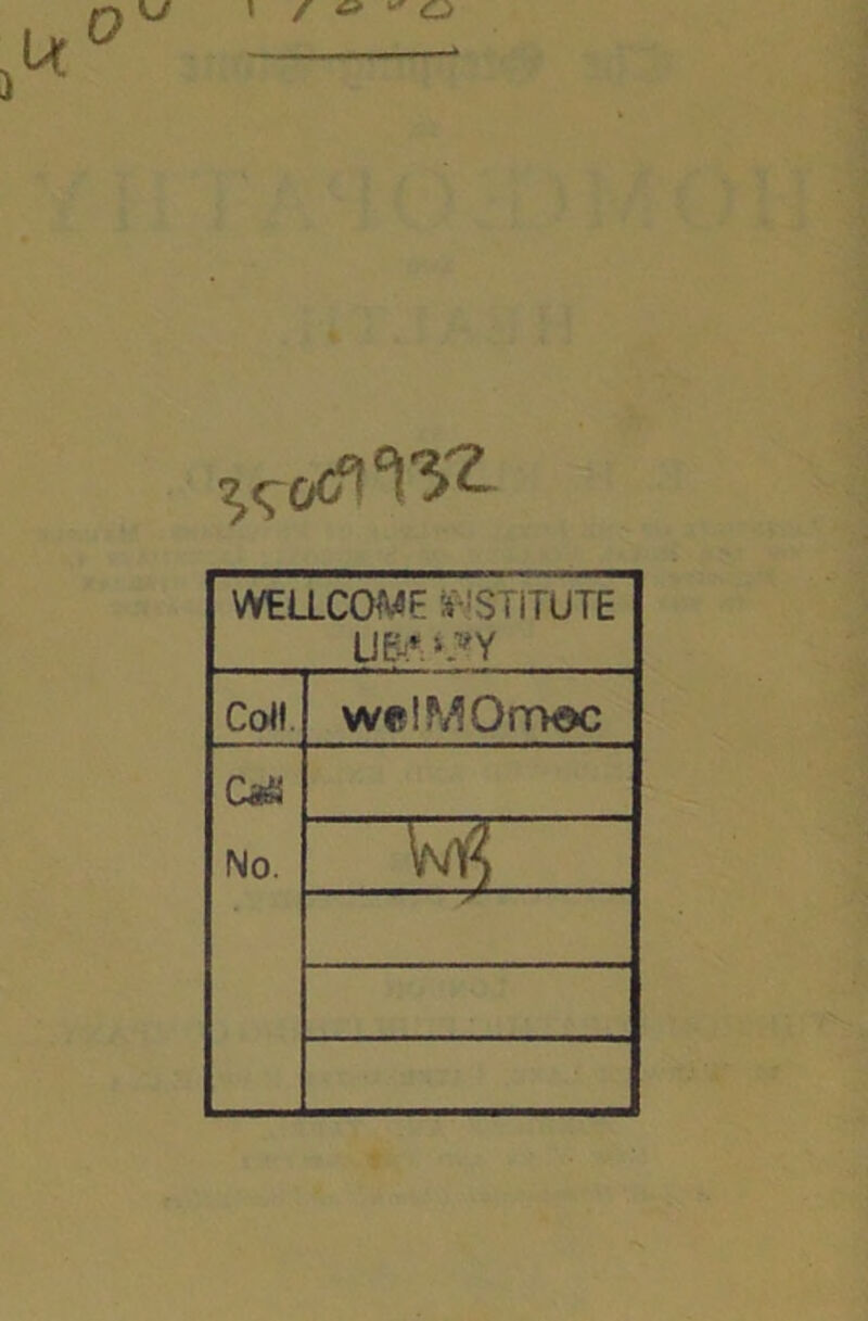 WELLCOME it iSTITUTE U&*. LVY Coll wpi MOrrwc o& No.