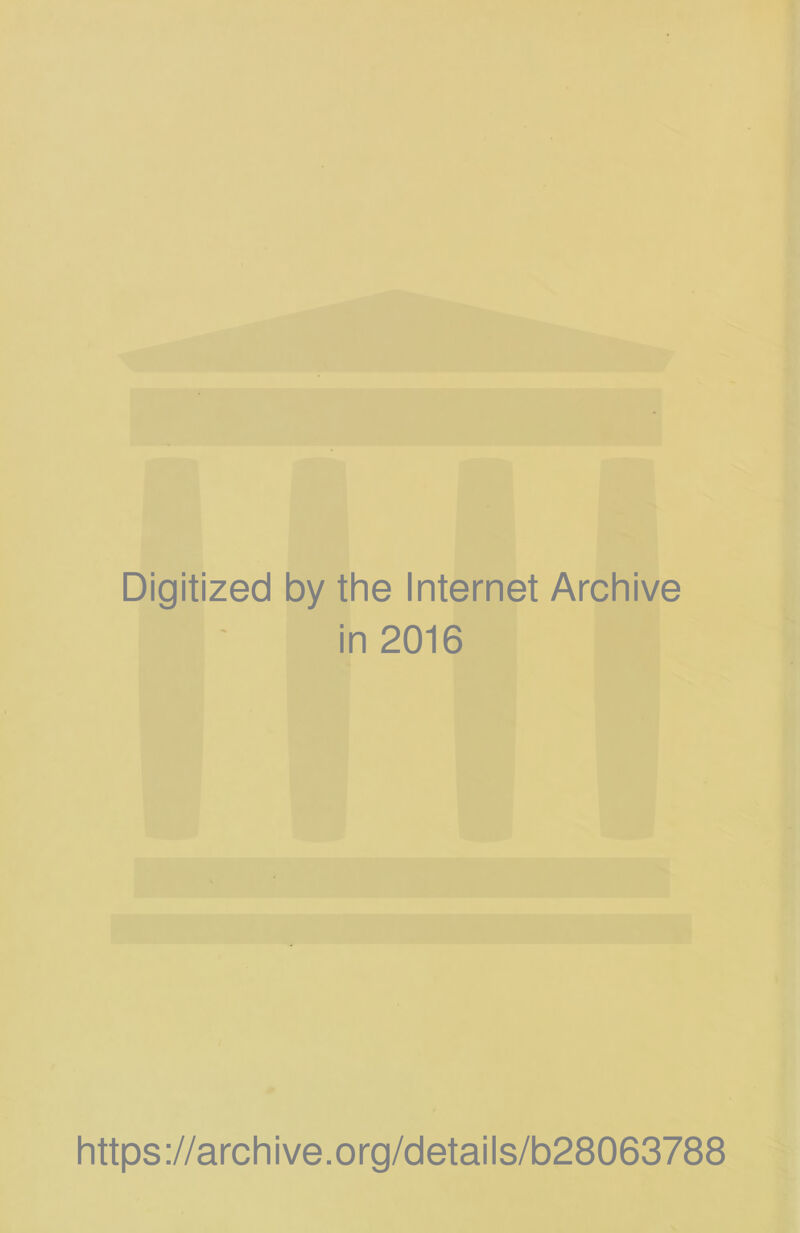 Digitized by the Internet Archive in 2016 https://archive.org/details/b28063788