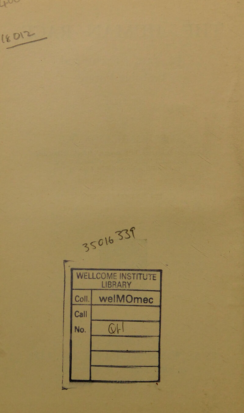 WELLCOME INSTITUTE LIBRARY Coll. welMOmec Call No. (Virl