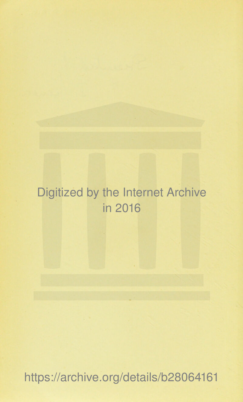 Digitized by the Internet Archive in 2016 https://archive.org/details/b28064161