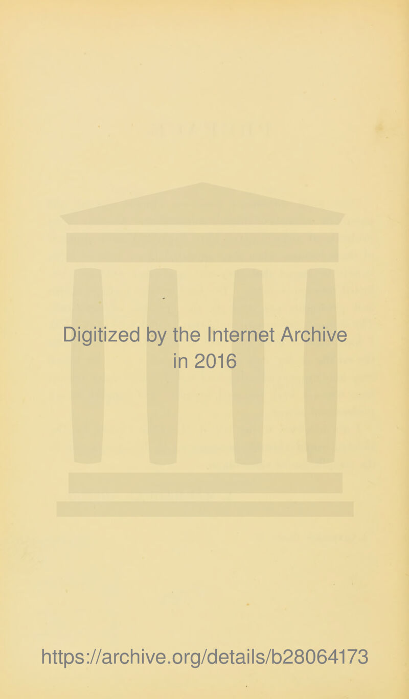 Digitized by the Internet Archive in 2016 https://archive.org/details/b28064173