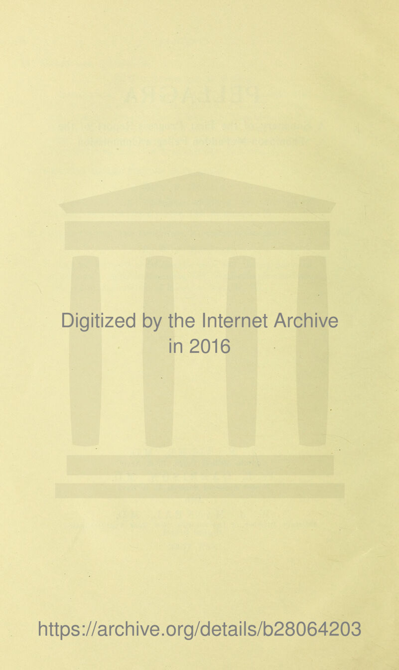 Digitized by the Internet Archive in 2016 https://archive.org/details/b28064203