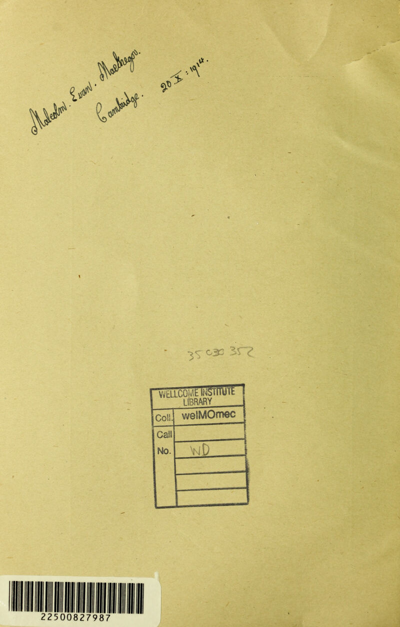 3S °33 1 WELLCOWlk INSlIWIf 1 LIBRARY i Icoll. welMOmec } Call No. | vjO . 1 | 1