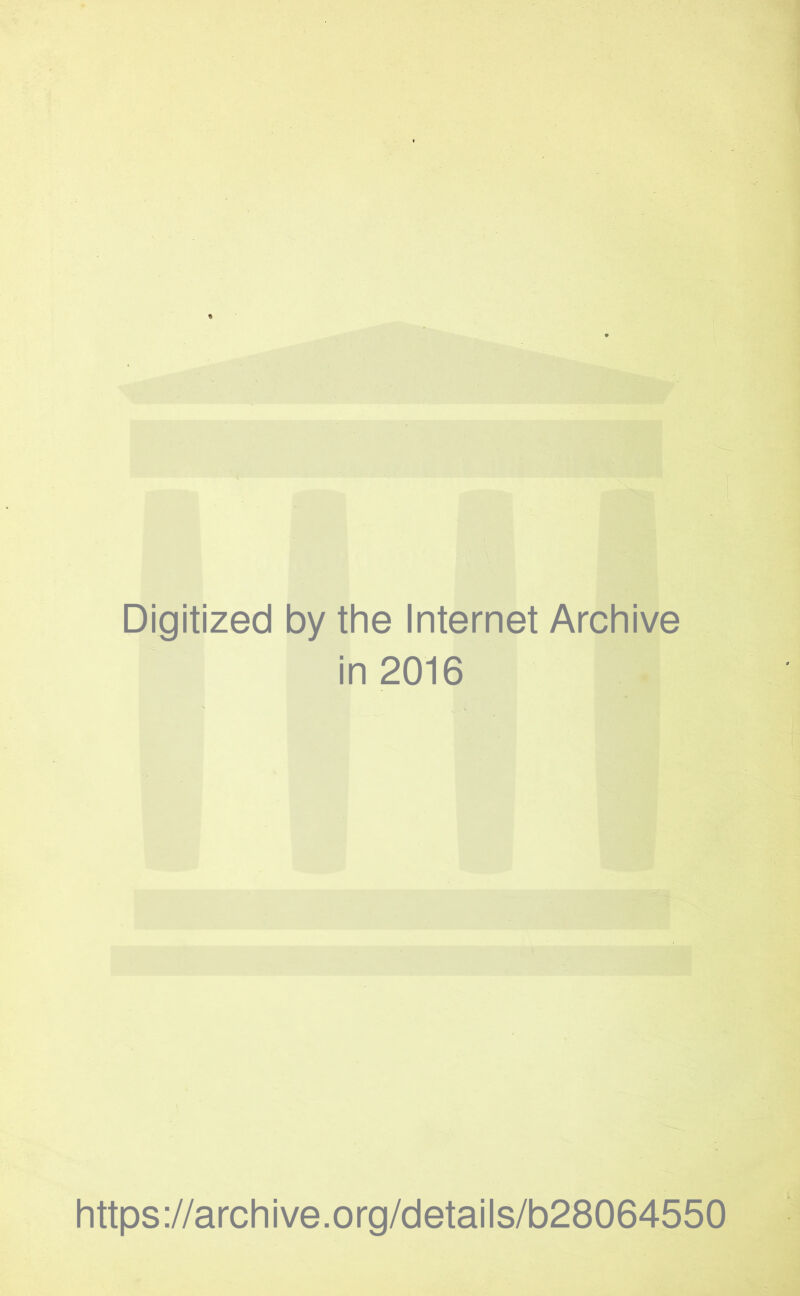 Digitized by the Internet Archive in 2016 https://archive.org/details/b28064550