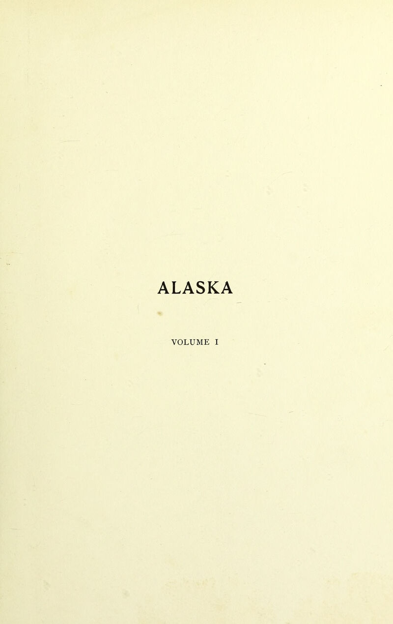 ALASKA VOLUME I