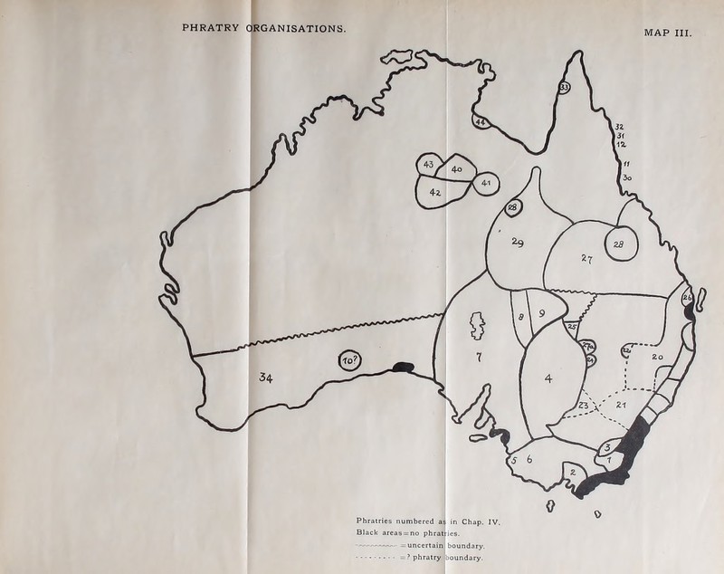 MAP III. Phratries numbered in Chap. IV. Black areas = no phratj-ies. =uncertainl boundary.