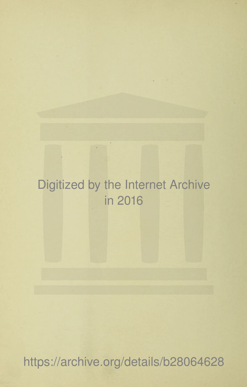 Digitized by the Internet Archive in 2016 https://archive.org/details/b28064628