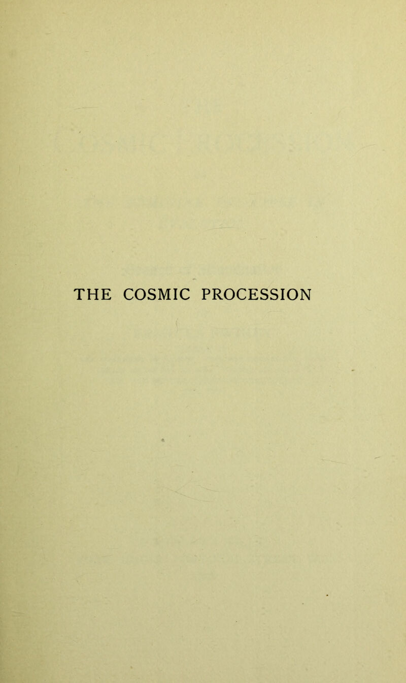 THE COSMIC PROCESSION