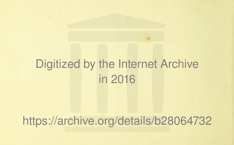 Digitized by the Internet Archive in 2016 with funding from Wellcome Library https://archive.org/details/b28064732