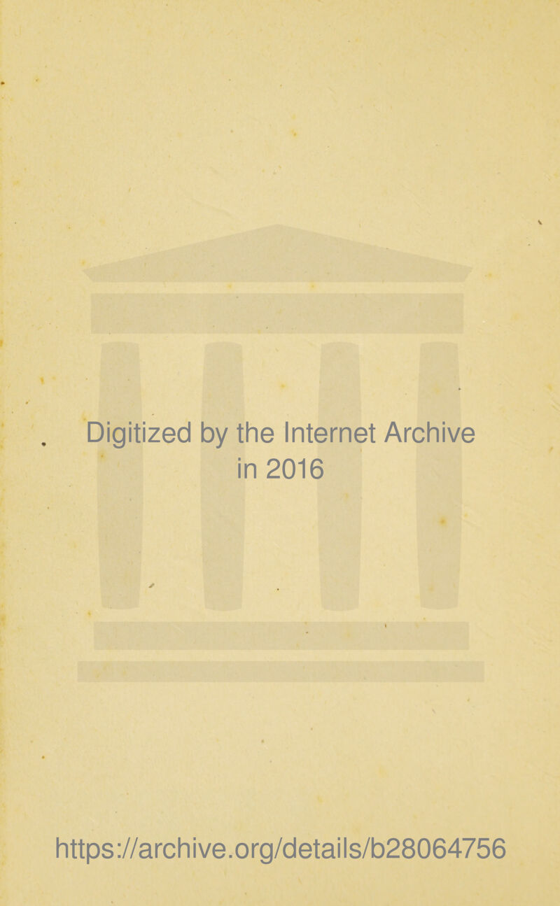 Digitized by the Internet Archive in 2016 https://archive.org/details/b28064756