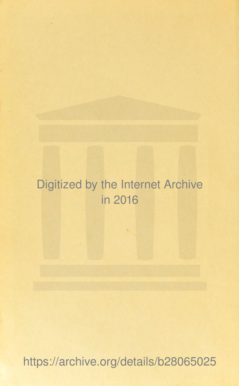 Digitized by the Internet Archive in 2016 https ://arch i ve .org/detai Is/b28065025