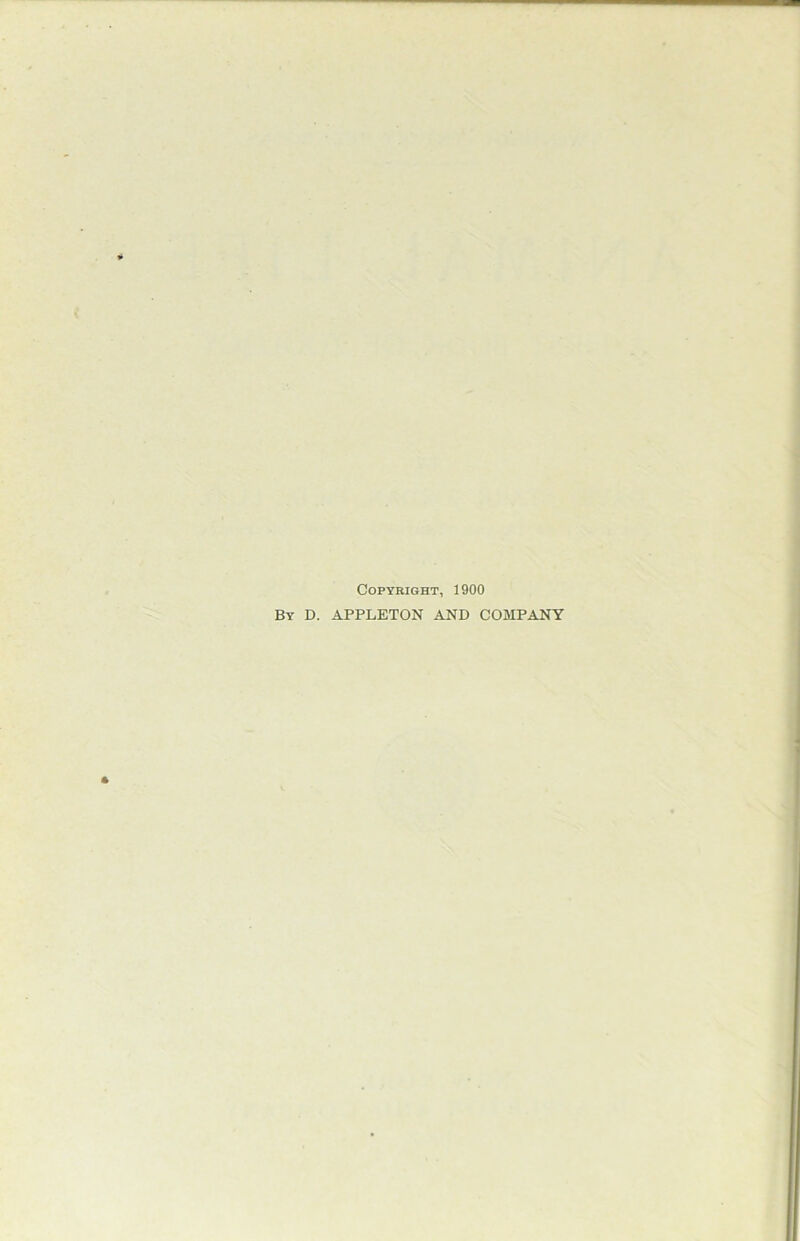 Copyright, 1900 By D. APPLETON AND COMPANY