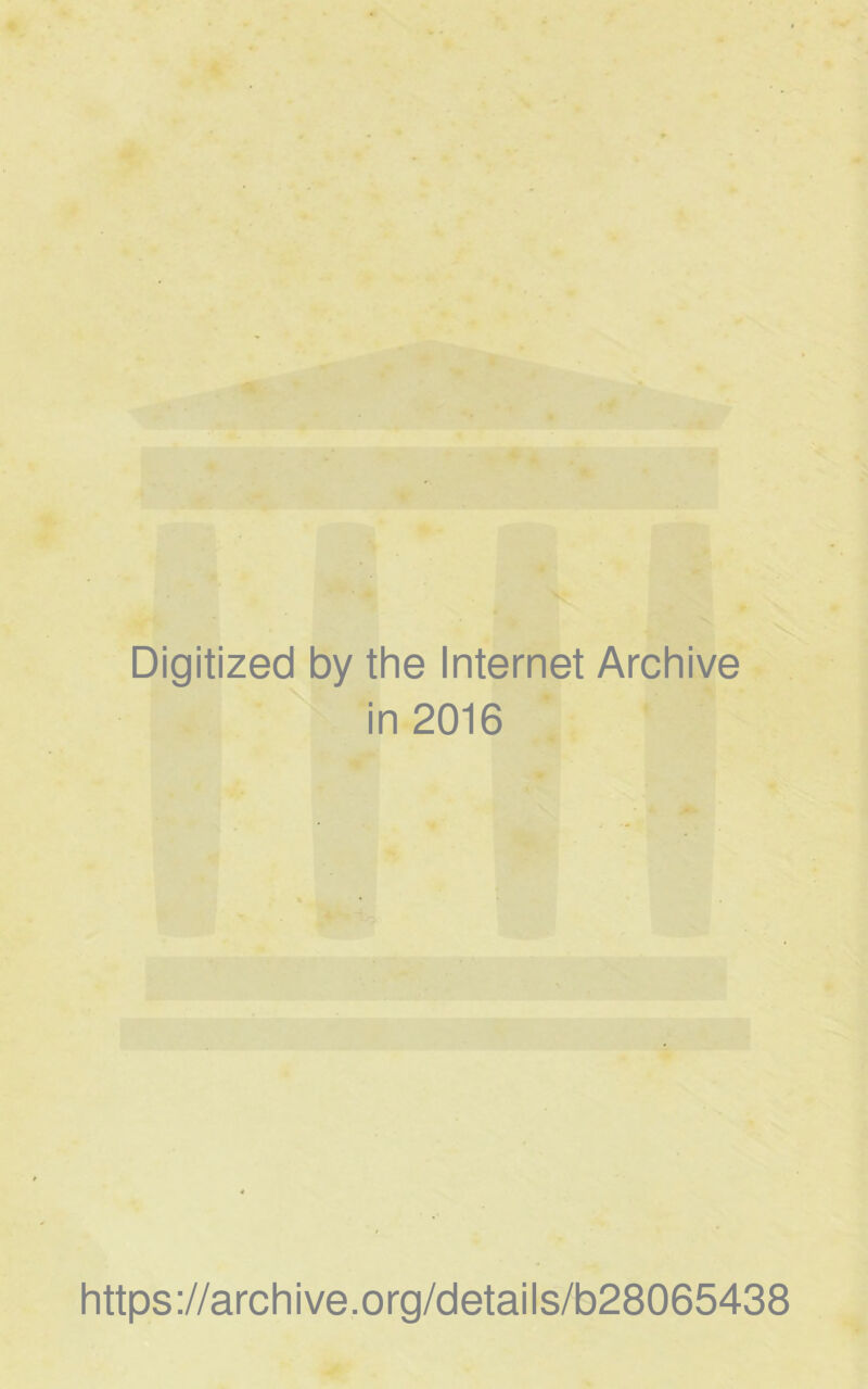 Digitized by the Internet Archive in 2016 https://archive.org/details/b28065438