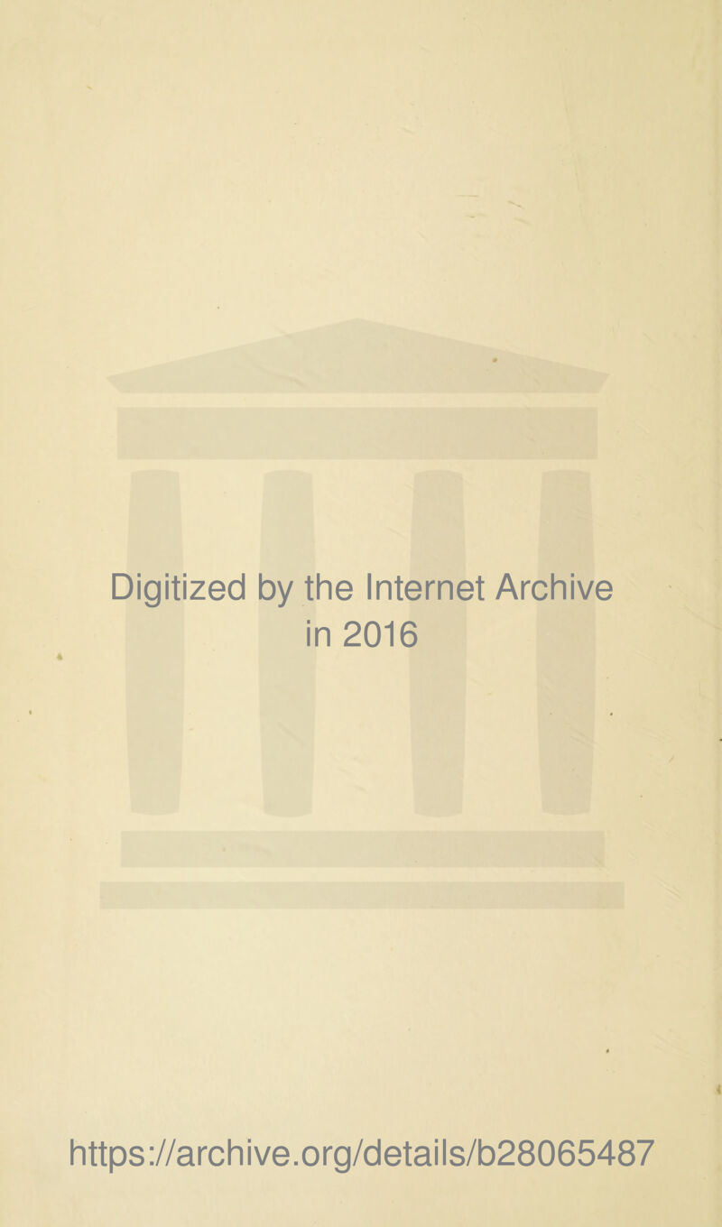 4 Digitized by the Internet Archive in 2016 https://archive.org/details/b28065487