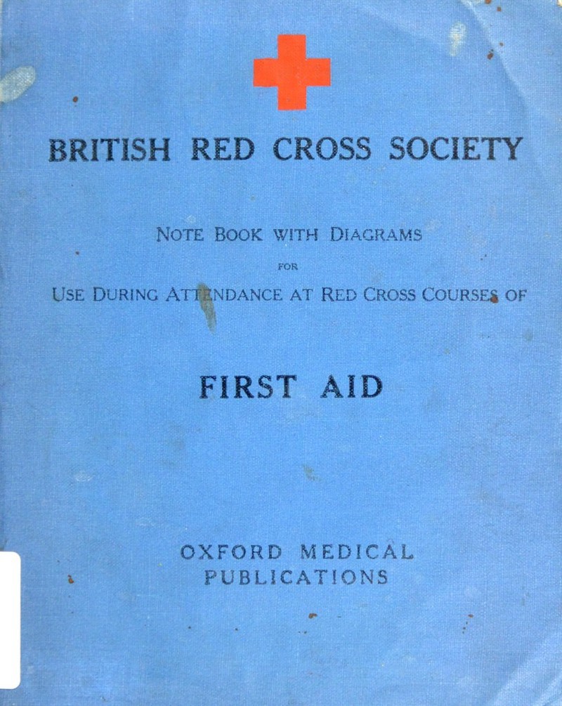 Note Book with Diagrams FOR Use During Attendance at red Cross Course* of % FIRST AID OXFORD MEDICAL PUBLICATIONS