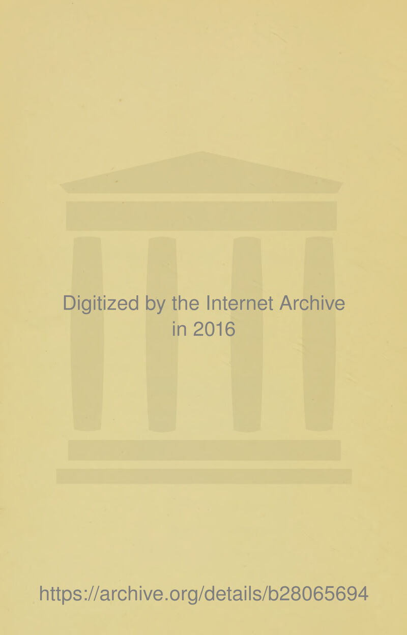 Digitized by the Internet Archive in 2016 https://archive.org/details/b28065694