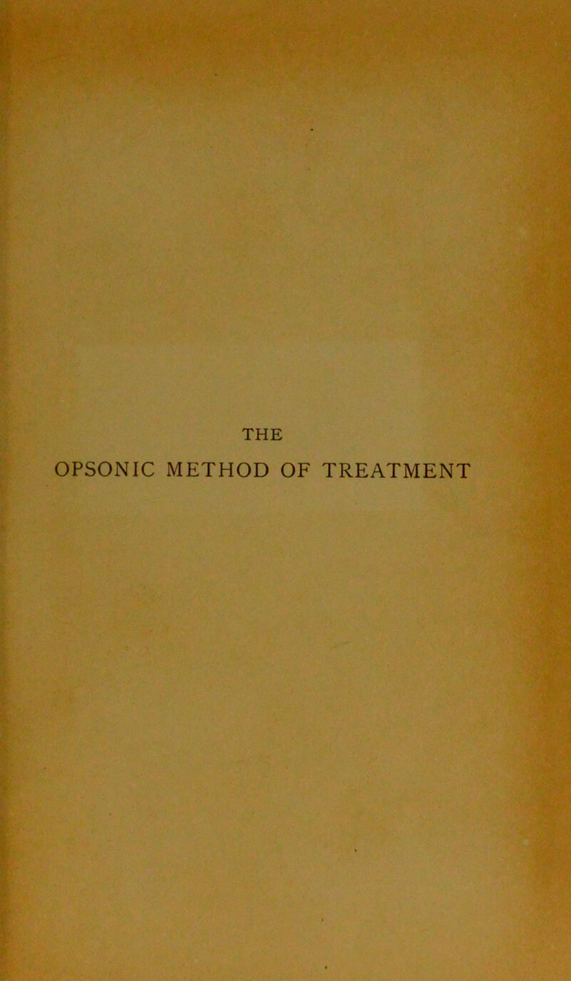 THE OPSONIC METHOD OF TREATMENT