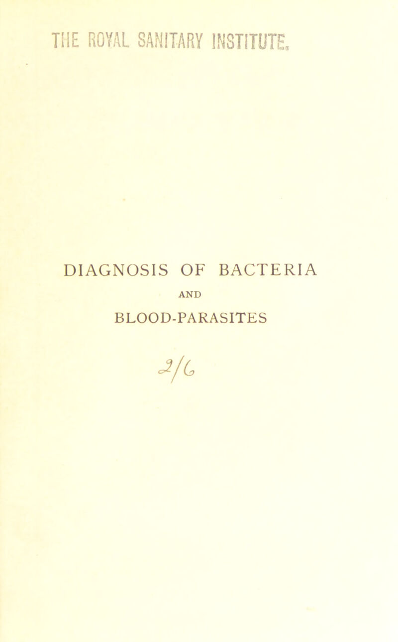 DIAGNOSIS OF BACTERIA AND BLOOD-PARASITES