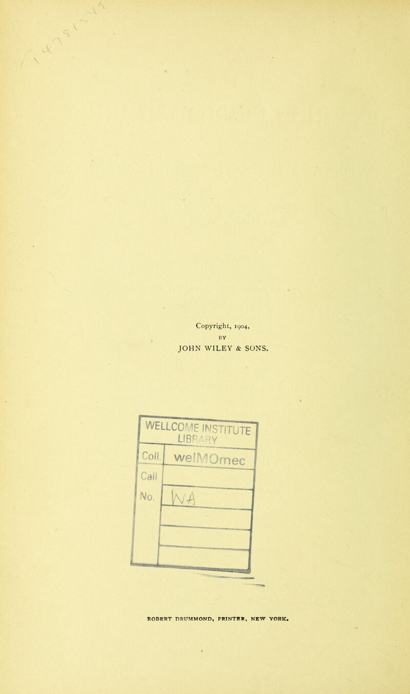 BY JOHN WILEY & SONS. jwELLCOME 1 UB^^9V I Coll. welMOmer. ] Cali No. \nA I