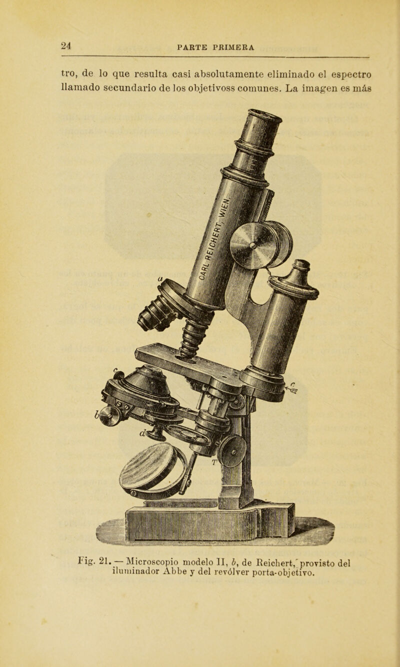 tro, de lo que resulta casi absolutamente eliminado el espectro llamado secundario de los objetivoss comunes. La imagen es más I'ig. 21.. Microscopio modelo II, b, de Leicliert, provisto del iluminador Abbe y del revólver porta-objetivo.