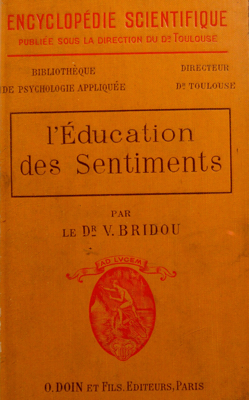 IE SCIE T> ibliée sous la direction du d*Toulouse BIBLIOTHÈQUE DE PSYCHOLOGIE APPLIQUÉE DIRECTEUK m TOULOUSE PAR LE D5 V.BRIDOU