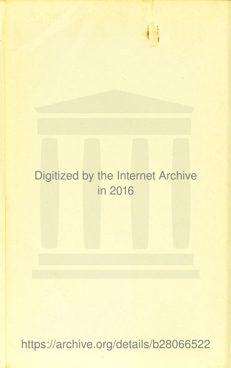 Digitized by the Internet Archive in 2016 https://archive.org/details/b28066522