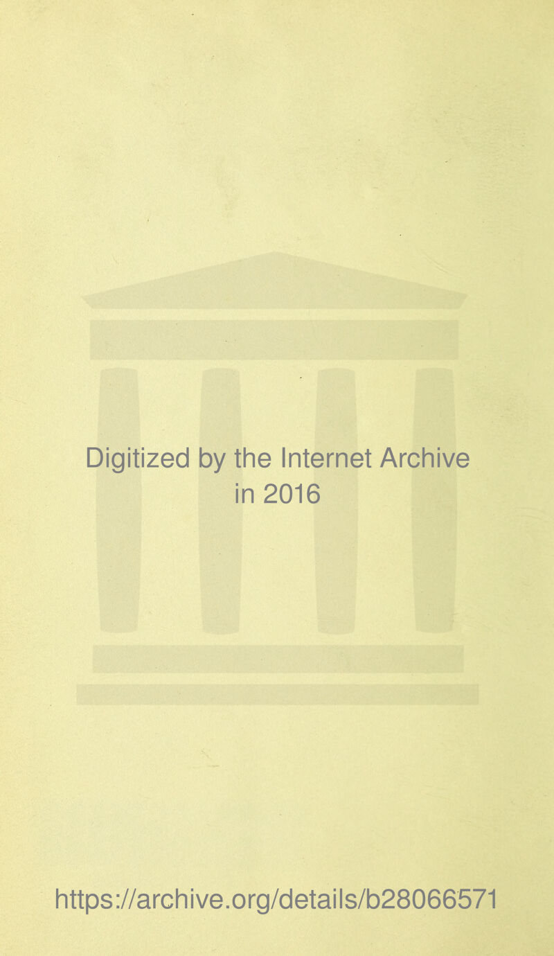 Digitized by the Internet Archive in 2016 https://archive.org/details/b28066571