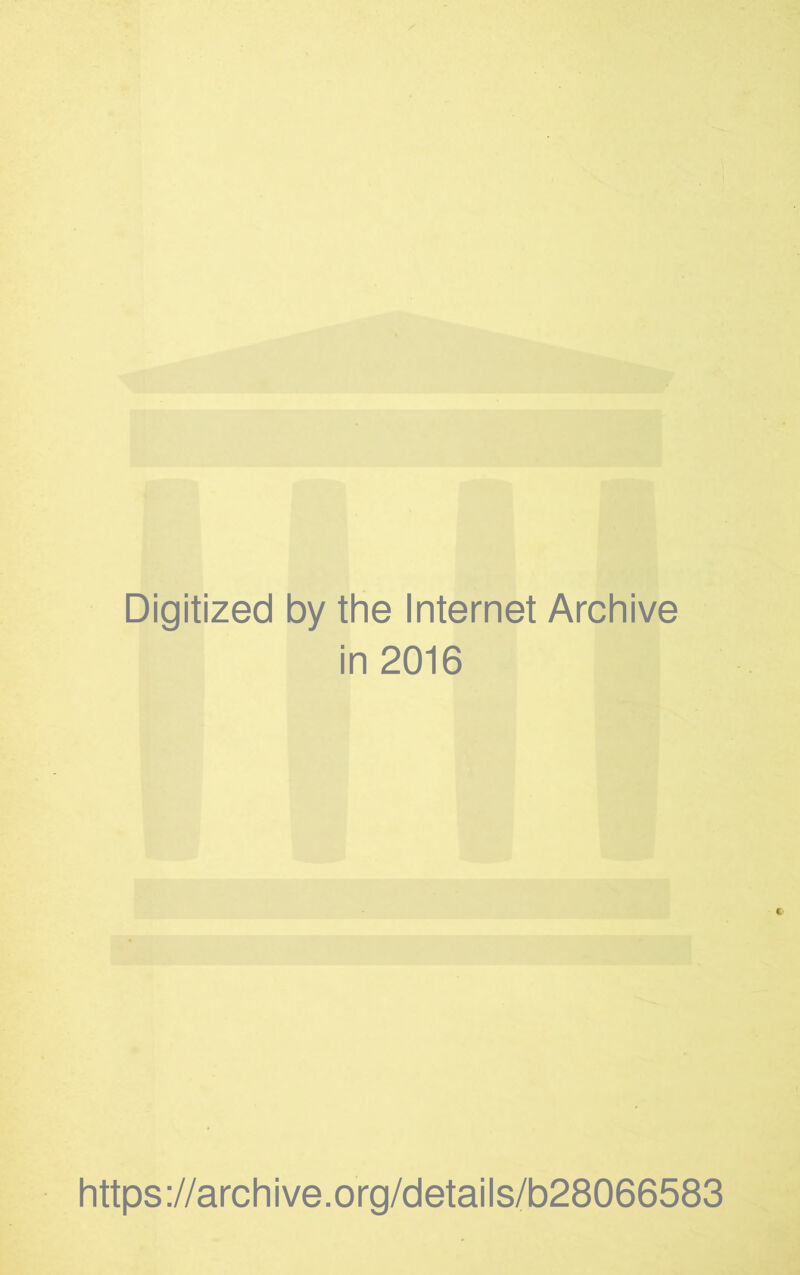 Digitized by the Internet Archive in 2016 https://archive.org/details/b28066583