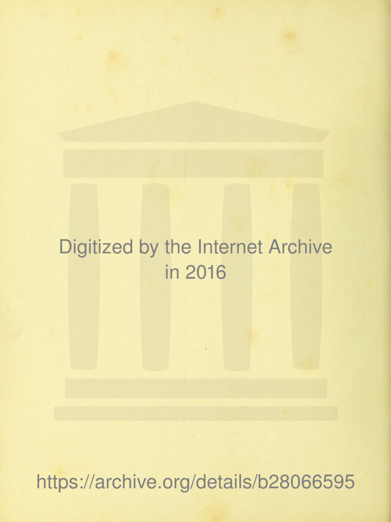 Digitized by the Internet Archive in 2016 https://archive.org/details/b28066595