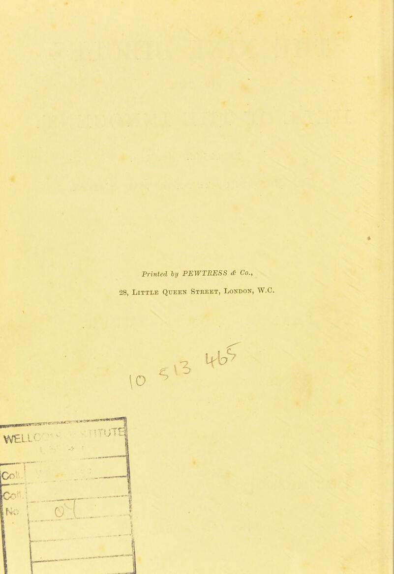 Printed hy PEWTRESS & Co., 28, Little Queen Street, London, W.C.