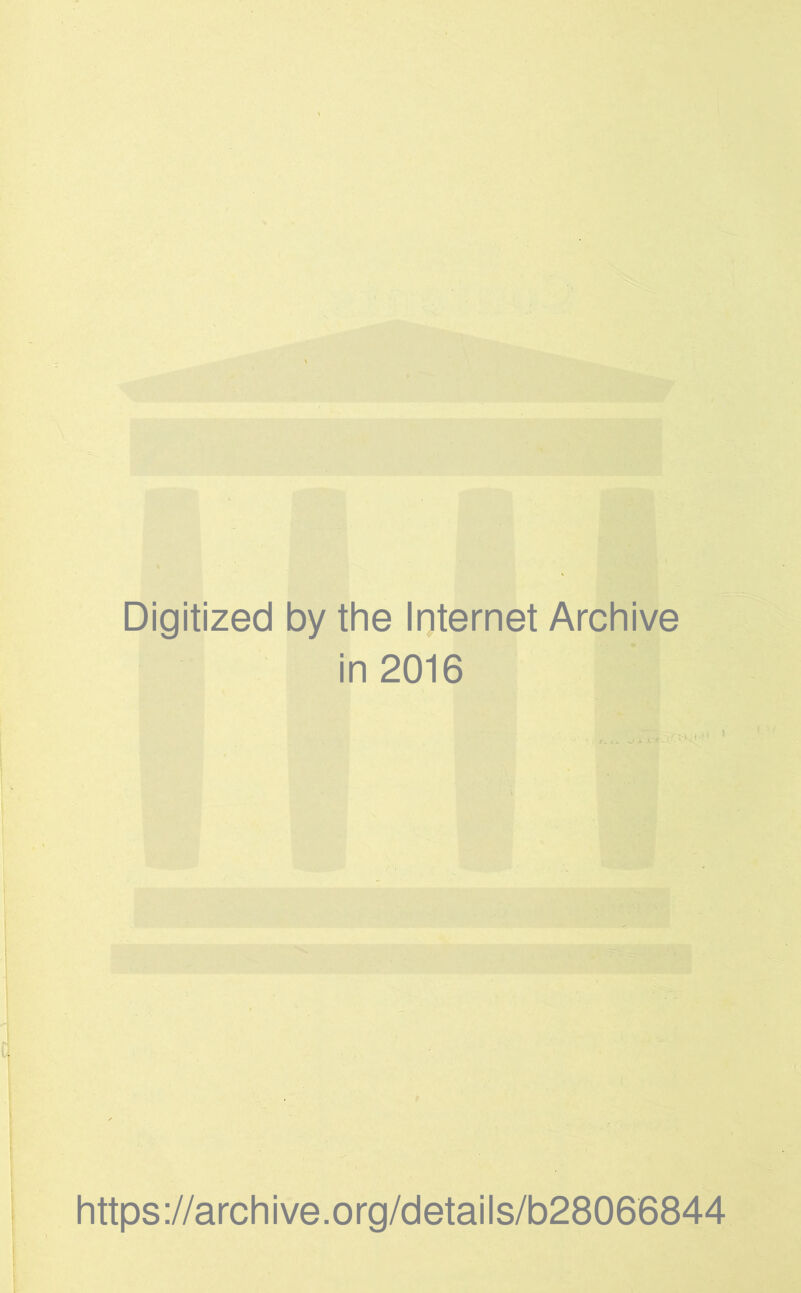 Digitized by the Internet Archive in 2016 https://archive.org/details/b28066844