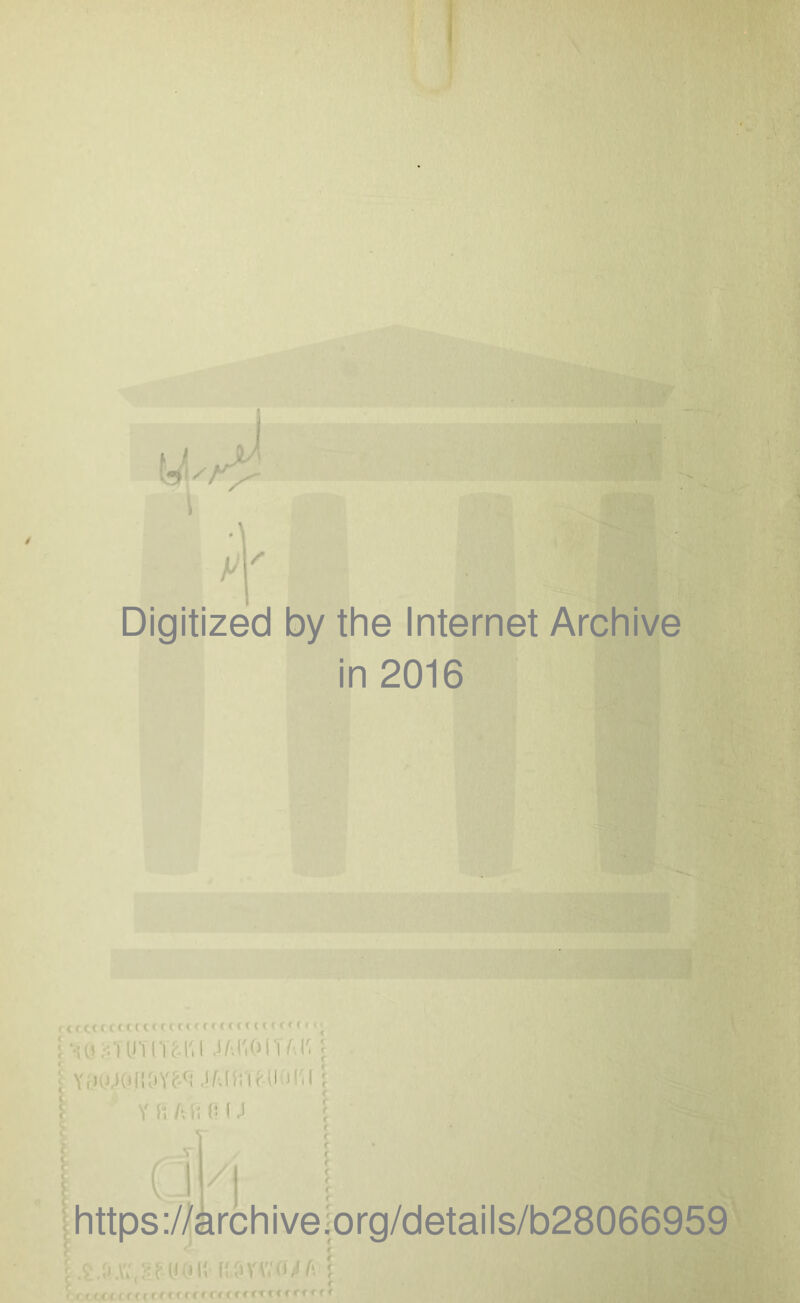 AT Digitized by the Internet Archive in 2016 i jai'OITAk ; ; YiitUOI!OYf.<( JMiiUUdl'il; YliftlififJ Cl7! https://archive.org/details/b28066959 v • : V UffltiGifi £