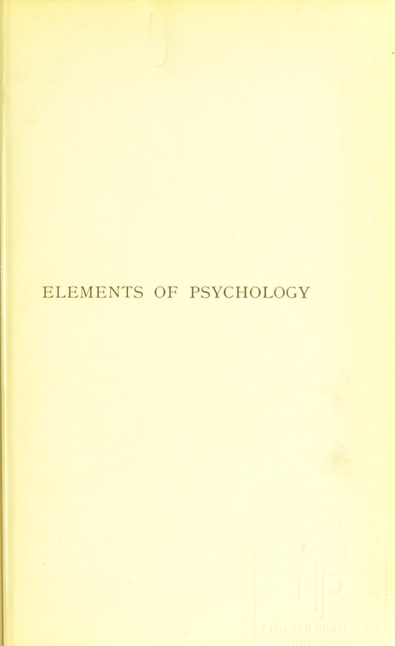 ELEMENTS OF PSYCHOLOGY