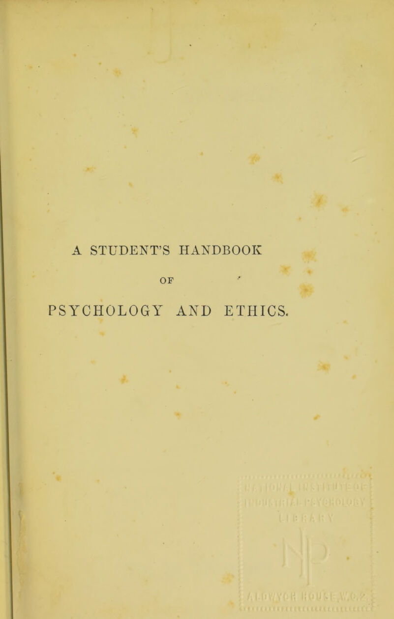 A STUDENT’S HANDBOOK OF PSYCHOLOGY AND ETHICS.