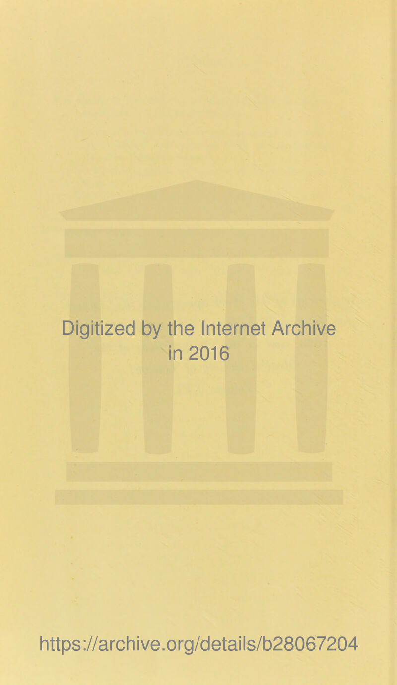 Digitized by the Internet Archive in 2016 https://archive.org/details/b28067204