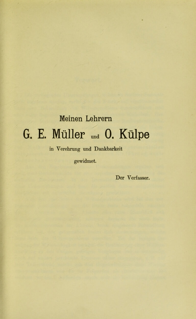 Meinen Lehrern G. E. Müller und 0. Külpe in Verehrung und Dankbarkeit gewidmet.