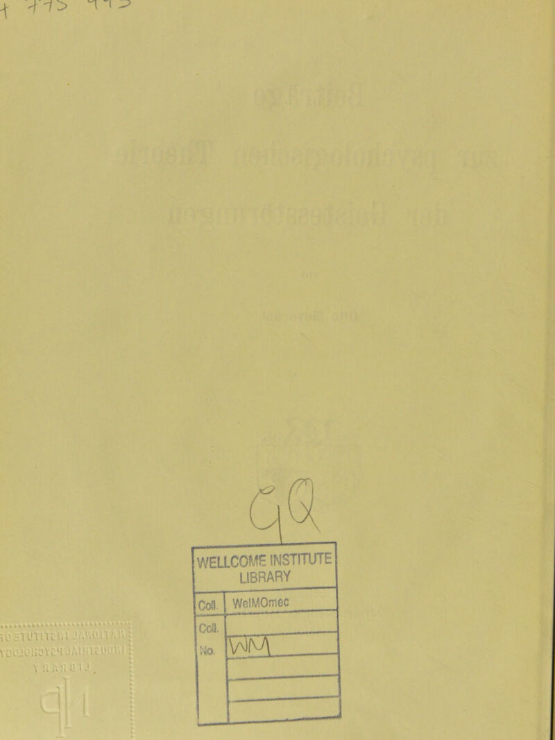 ,V iC'k' iü BTUTnli.i JAr.t'n /vir.:i ^ V LHUÜ ll 0 V c 4 J A1 HK U Ü l ' I ^ V'äAUUU, ( WELLCOMI: INSTITUTE LIBRARY Cofl. WelMOmec Cdl. Wo. WT \ . • ■' t >.■,. . ^